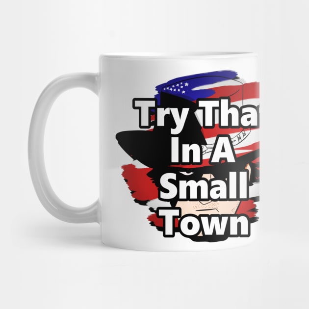 Try That In A Small Town by Linys